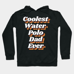 Coolest Water Polo Dad Ever Hoodie